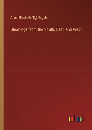 Gleanings from the South, East, and West