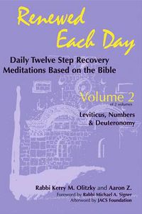Cover image for Renewed Each Day-Leviticus, Numbers & Deuteronomy: Daily Twelve Step Recovery Meditations Based on the Bible