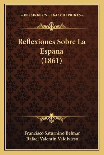 Cover image for Reflexiones Sobre La Espana (1861)