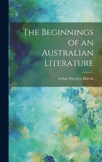 Cover image for The Beginnings of an Australian Literature