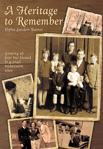 Cover image for A Heritage to Remember: Growing Up Poor But Blessed In A Small Midwestern Town