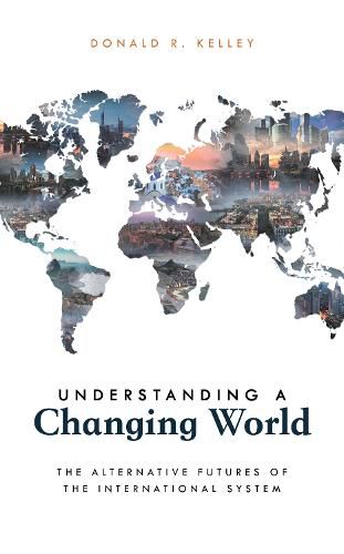 Understanding a Changing World: The Alternative Futures of the International System