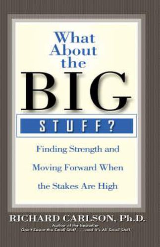 Cover image for What about the Big Stuff?: Finding Strength and Moving Forward When the Stakes Are High