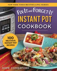 Cover image for Fix-It and Forget-It Instant Pot Cookbook: 100 Delicious Instant Pot Recipes!