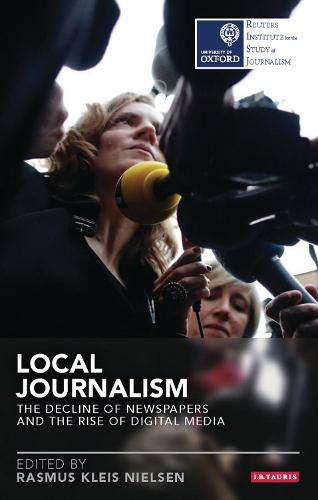 Cover image for Local Journalism: The Decline of Newspapers and the Rise of Digital Media