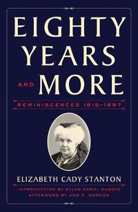 Cover image for Eighty Years and More: Reminiscences 1815-1897