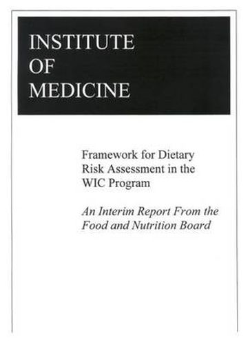 Framework for Dietary Risk Assessment in the Wic Program: An Interim Report from the Food and Nutrition Board