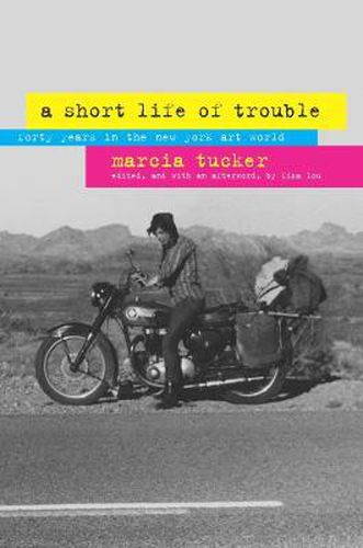 Cover image for A Short Life of Trouble: Forty Years in the New York Art World