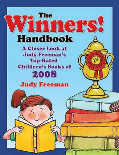 The WINNERS! Handbook: A Closer Look at Judy Freeman's Top-Rated Children's Books of 2008