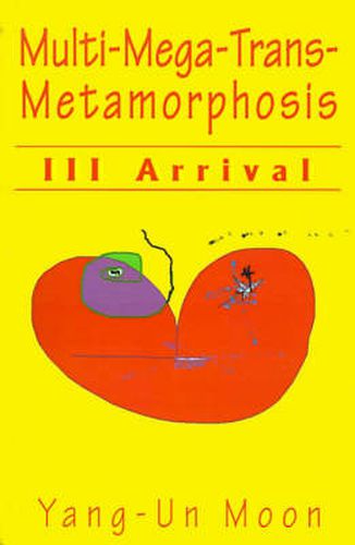 Cover image for Multi-Mega-Trans-Metamorphosis: III Arrival