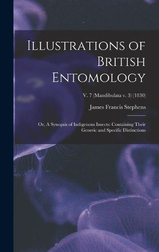 Cover image for Illustrations of British Entomology; or, A Synopsis of Indigenous Insects