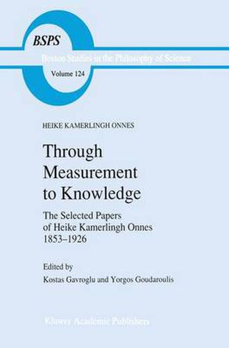 Cover image for Through Measurement to Knowledge: The Selected Papers of Heike Kamerlingh Onnes 1853-1926