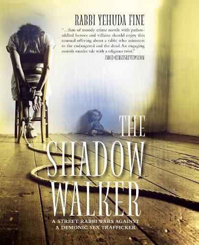 Cover image for The Shadow Walker: A Rabbi Forged in Fury Battles to Free Kids Snatched by a Sex Trafficker