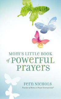 Cover image for Mom's Little Book of Powerful Prayers