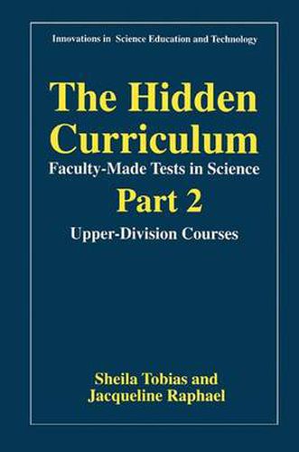 Cover image for The Hidden Curriculum-Faculty-Made Tests in Science: Part 2: Upper-Division Courses