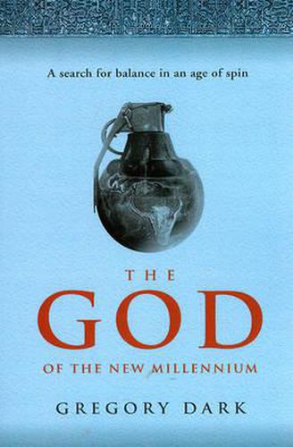 God of the New Millennium, The - A search for balance in an age of spin