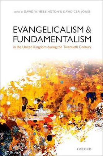 Cover image for Evangelicalism and Fundamentalism in the United Kingdom during the Twentieth Century