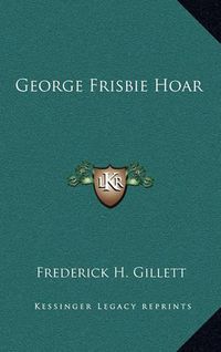 Cover image for George Frisbie Hoar