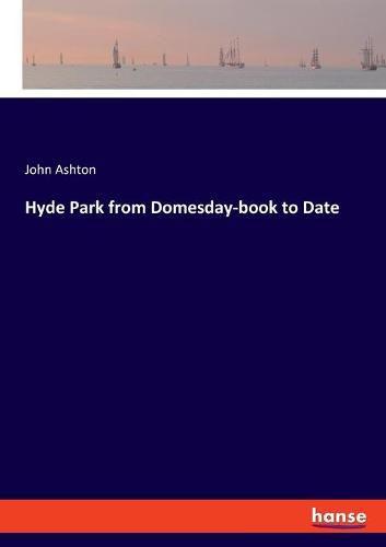 Hyde Park from Domesday-book to Date