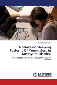 Cover image for A Study on Sleeping Patterns Of Youngsters in Kottayam District.