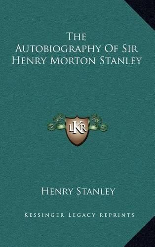 The Autobiography of Sir Henry Morton Stanley