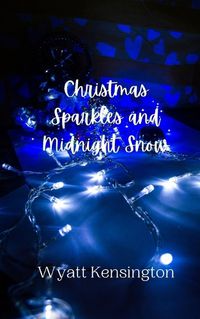 Cover image for Christmas Sparkles and Midnight Snow