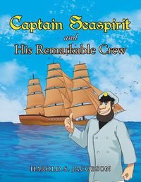 Cover image for Captain Seaspirit and His Remarkable Crew