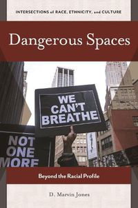 Cover image for Dangerous Spaces: Beyond the Racial Profile