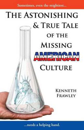 Cover image for The Astonishing & True Tale of the Missing American Culture