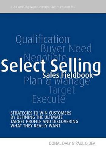 Cover image for Select Selling: Strategies to Win Customers by Defining the Ultimate Target Profile & Discovering What They Really Want