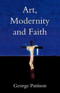 Cover image for Art, Modernity and Faith: Restoring the Image