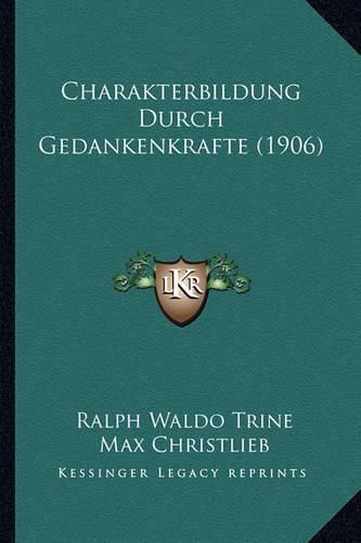 Cover image for Charakterbildung Durch Gedankenkrafte (1906)