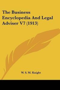 Cover image for The Business Encyclopedia and Legal Adviser V7 (1913)