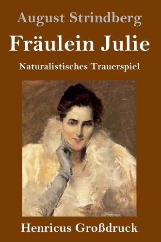 Fraulein Julie (Grossdruck): Naturalistisches Trauerspiel