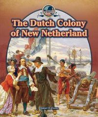 Cover image for The Dutch Colony of New Netherland