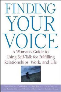 Cover image for Finding Your Voice: A Woman's Guide to Using Self-Talk for Fulfilling Relationships, Work, and Life