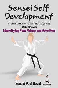 Cover image for Sensei Self Development Mental Health Chronicles Series - Identifying Your Values and Priorities