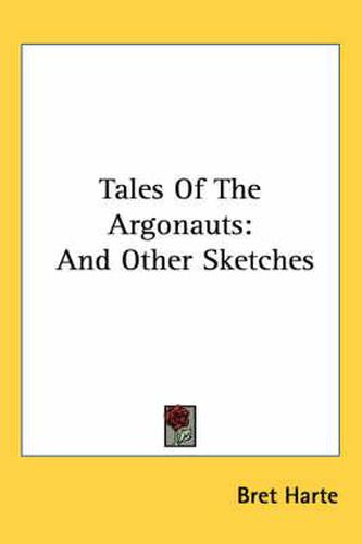 Cover image for Tales of the Argonauts: And Other Sketches