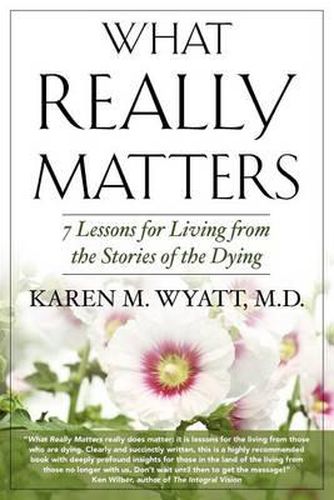 Cover image for What Really Matters: 7 Lessons for Living from the Stories of the Dying