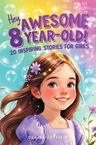 Cover image for Hey Awesome 8-Year-Old! 20 Inspiring Stories for Girls