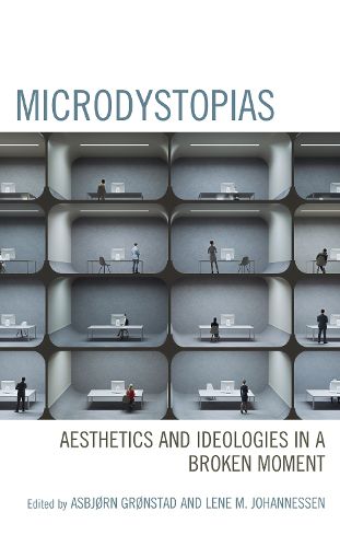 Cover image for Microdystopias: Aesthetics and Ideologies in a Broken Moment