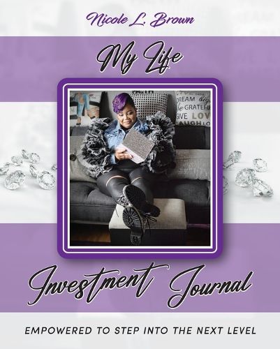 Cover image for My Life Investment Journal - Empowered to Step into the Next Level