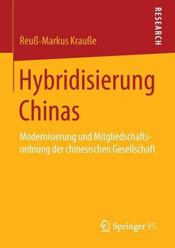 Cover image for Hybridisierung Chinas: Modernisierung Und Mitgliedschaftsordnung Der Chinesischen Gesellschaft