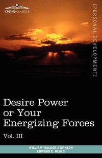 Cover image for Personal Power Books (in 12 Volumes), Vol. III: Desire Power or Your Energizing Forces