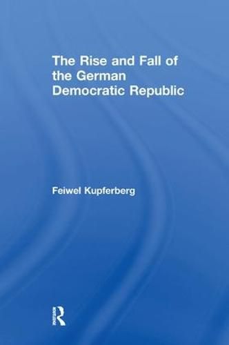 Cover image for The Rise and Fall of the German Democratic Republic