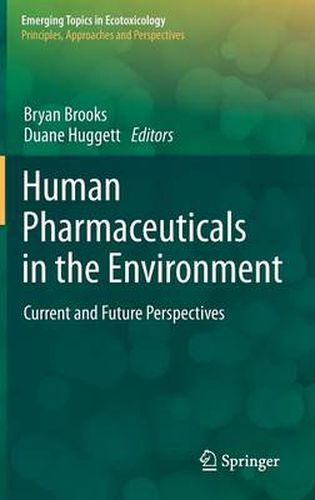 Cover image for Human Pharmaceuticals in the Environment: Current and Future Perspectives