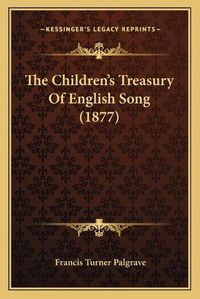 Cover image for The Children's Treasury of English Song (1877)