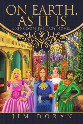 Cover image for On Earth, As It Is: A Kingdom Fantasy Novel