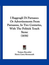 Cover image for I Raggvagli Di Parnasso: Or Advertisements from Parnassus, in Two Centuries, with the Politick Touch Stone (1656)