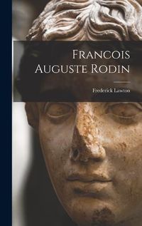 Cover image for Francois Auguste Rodin